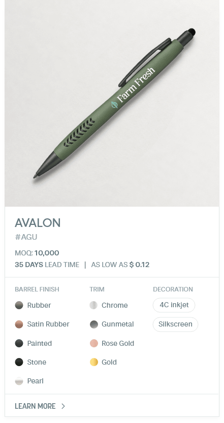 Avalon. #AGU. MOQ: 10,000. 35 Days LEad Time | As low as $ 0.12. Barrel Finish: Rubber, Satin Rubber, Painted, Stone, Pearl.
